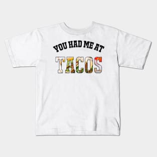 You Had Me at TACOS Kids T-Shirt